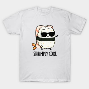 Shrimply Cool Cute Shrimp Sushi Pun T-Shirt